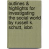 Outlines & Highlights For Investigating The Social World By Russell K. Schutt, Isbn door Cram101 Textbook Reviews
