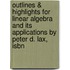 Outlines & Highlights For Linear Algebra And Its Applications By Peter D. Lax, Isbn