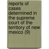 Reports Of Cases Determined In The Supreme Court Of The Territory Of New Mexico (9) door New Mexico Supreme Court