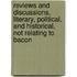 Reviews and Discussions, Literary, Political, and Historical, Not Relating to Bacon