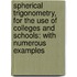 Spherical Trigonometry, For The Use Of Colleges And Schools: With Numerous Examples