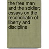 The Free Man and the Soldier; Essays on the Reconciliatin of Liberty and Discipline door Perry Ralph Barton 1876-1957