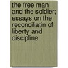 The Free Man and the Soldier; Essays on the Reconciliatin of Liberty and Discipline by Perry Ralph Barton 1876-1957