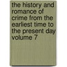 The History and Romance of Crime from the Earliest Time to the Present Day Volume 7 door Arthur Griffiths