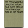 The Man With The Beautiful Voice: And More Stories From The Other Side Of The Couch door Lillian Rubin