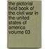 The Pictorial Field Book of the Civil War in the United States of America Volume 03