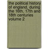 The Political History of England, During the 16th, 17th and 18th Centuries Volume 2 by Friedrich Von Raumer