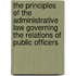 The Principles Of The Administrative Law Governing The Relations Of Public Officers