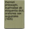 Themisti Philosophi, Euphradae Ab Eloquentia Dicti, Orationes Sex Augustales (1605) door Johann Schonfeld