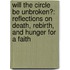 Will The Circle Be Unbroken?: Reflections On Death, Rebirth, And Hunger For A Faith