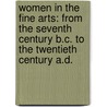 Women In The Fine Arts: From The Seventh Century B.C. To The Twentieth Century A.D. by Clara Erskine Clement Waters