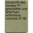 Zeitschrift Des Vereins F�R Geschichte Und Alterthum Schlesiens, Volumes 31-32