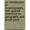 an Introduction to Oceanography, with Special Reference to Geography and Geophysics by James Johnston