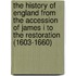 the History of England from the Accession of James I to the Restoration (1603-1660)