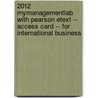 2012 MyManagementLab with Pearson Etext -- Access Card -- for International Business by Lee H. Radebaugh