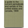 A Guide To The Current Periodicals And Serials Of The United States And Canada, 1909 door Henry Severance