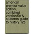 American Promise Value Edition, Combined Version 5e & Student's Guide to History 12e