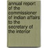 Annual Report of the Commissioner of Indian Affairs to the Secretary of the Interior