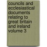 Councils and Ecclesiastical Documents Relating to Great Britain and Ireland Volume 3 door William Stubbs