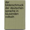 Der Bilderschmuck Der Deutschen Sprache In Tausenden Volksth door Herman Schrader