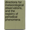 Directions for Meteorological Observations, and the Registry of Periodical Phenomena by Smithsonian Institution