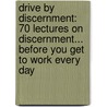 Drive by Discernment: 70 Lectures on Discernment... Before You Get to Work Every Day door Todd Friel