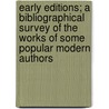 Early Editions; a Bibliographical Survey of the Works of Some Popular Modern Authors door Slater J. Herbert (John Herb 1854-1921