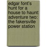 Edgar Font's Hunt For A House To Haunt: Adventure Two: The Fakersville Power Station door Patrick H. T. Doyle