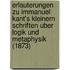 Erlauterungen Zu Immanuel Kant's Kleinern Schriften Uber Logik Und Metaphysik (1873)