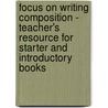 Focus on Writing Composition - Teacher's Resource for Starter and Introductory Books door Louis Fidge