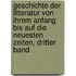 Geschichte Der Litteratur Von Ihrem Anfang Bis Auf Die Neuesten Zeiten, Dritter Band
