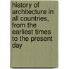 History of Architecture in All Countries, from the Earliest Times to the Present Day by R. Phen Spiers
