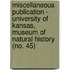 Miscellaneous Publication - University of Kansas, Museum of Natural History (No. 45)