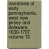 Narratives Of Early Pennsylvania, West New Jersey And Delaware, 1630-1707, Volume 13 by Albert Cook Myers