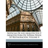 Noticias De Los Arquitectos Y Arquitectura De Espa A Desde Su Restauraci N, Volume 4 door Imprenta Real