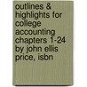 Outlines & Highlights For College Accounting Chapters 1-24 By John Ellis Price, Isbn door Cram101 Textbook Reviews