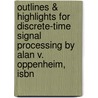 Outlines & Highlights For Discrete-Time Signal Processing By Alan V. Oppenheim, Isbn by Cram101 Textbook Reviews