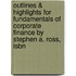 Outlines & Highlights For Fundamentals Of Corporate Finance By Stephen A. Ross, Isbn