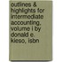 Outlines & Highlights For Intermediate Accounting, Volume I By Donald E. Kieso, Isbn