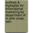 Outlines & Highlights For International Marketing By Department Of M John Shaw, Isbn
