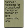 Outlines & Highlights For Occupational Therapy For Children By Jane Case-Smith, Isbn door Cram101 Textbook Reviews