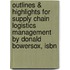 Outlines & Highlights For Supply Chain Logistics Management By Donald Bowersox, Isbn