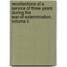 Recollections Of A Service Of Three Years During The War-Of-Extermination, Volume Ii by SimóN. Bolívar