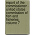 Report of the Commissioner - United States Commission of Fish and Fisheries Volume 7