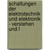Schaltungen Der Elektrotechnik Und Elektronik - Verstehen Und L door Jürgen Liepe