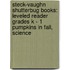 Steck-Vaughn Shutterbug Books: Leveled Reader Grades K - 1 Pumpkins in Fall, Science