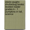 Steck-Vaughn Shutterbug Books: Leveled Reader Grades K - 1 Pumpkins in Fall, Science door Tba