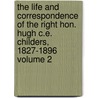 The Life and Correspondence of the Right Hon. Hugh C.E. Childers, 1827-1896 Volume 2 by Edmund Spencer Eardley Childers