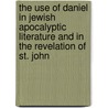 The Use of Daniel in Jewish Apocalyptic Literature and in the Revelation of St. John by G.K. Beale