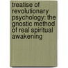 Treatise of Revolutionary Psychology: The Gnostic Method of Real Spiritual Awakening door Samael Aun Weor